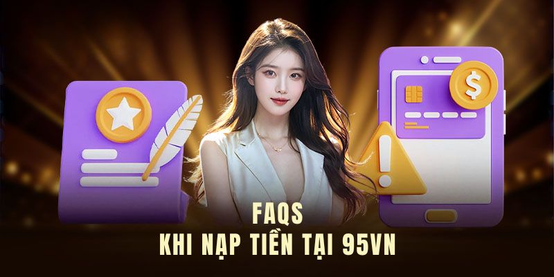 FAQS về quá trình Nạp tiền 95VN