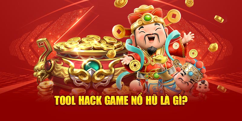 Tìm hiểu thế nào là hack game nổ hũ